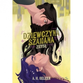 Dziewczyna Szamana. Zmysł - A.H. Melcer