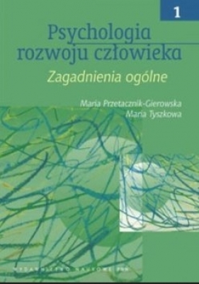 Psychologia rozwoju człowieka tom 1 - Przetacznik-Gierowska Maria, Tyszkowa Maria