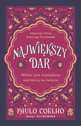 Największy dar. Miłość jest największą wartością na świecie - Paulo Coelho