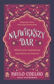 Największy dar. Miłość jest największą wartością na świecie - Paulo Coelho
