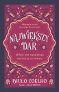 Największy dar. Miłość jest największą wartością na świecie - Paulo Coelho