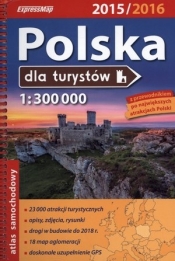 Polska dla turystów 2015/2016. Atlas samochodowy w skali 1:300 000 - Opracowanie zbiorowe