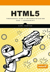 HTML5 Tworzenie gier z wykorzystaniem CSS i JavaScript - Bunyan Karl
