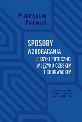 Sposoby wzbogacania leksyki potocznej w języku czeskim i chorwackim - Fałowski Przemysław
