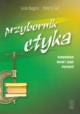 Przybornik etyka - Baggini Julian, Fosl Peter S.