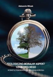 Teologiczno-moralny aspekt czasu wolnego - Wilczek Aleksandra
