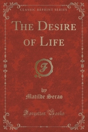 The Desire of Life (Classic Reprint)