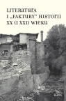 Literatura i faktury historii XX (i XXI) wieku