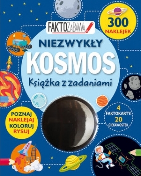 Faktozabawa. Niezwykły Kosmos. Książka z zadaniami - Opracowanie zbiorowe