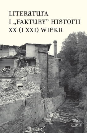 Literatura i "faktury" historii XX (i XXI) wieku - <br />