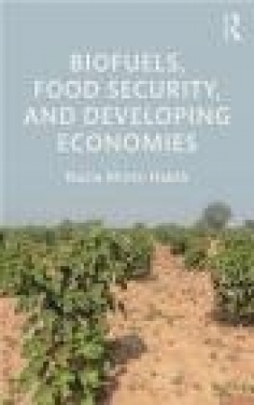 Biofuels, Food Security and Developing Economies Nazia Mintz-Habib