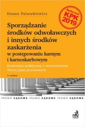 Sporządzanie środków odwoławczych i innych środków zaskarżenia w postępowaniu karnym i karnoskarbowy - Hanna Paluszkiewicz