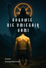 Bogowie nie umierają sami Kamila Szczepańska-Górna
