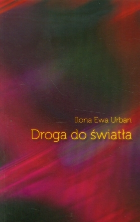 Droga do światła - Urban Ilona Ewa