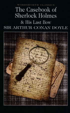 The Casebook of Sherlock Holmes & His Last Bow - Arthur Conan Doyle