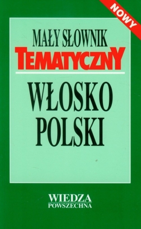 Mały słownik tematyczny włosko-polski - Cieśla Hanna, Łopieńska Ilona<br />