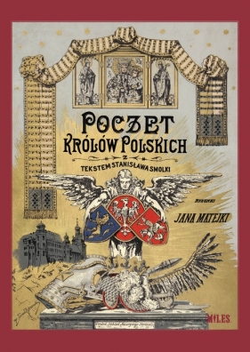 Poczet królów polskich - Stanisław Smolka, August Sokołowski, Jan Matejko