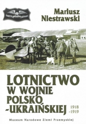 Lotnictwo w wojnie polsko-ukraińskiej 1918-1919 - Niestrawski Mariusz