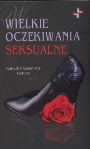 Wielkie oczekiwania seksualne - Barnes Rosemary, Barnes Robert