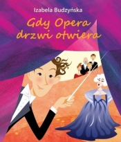 Gdy Opera drzwi otwiera - Budzyńska Izabela