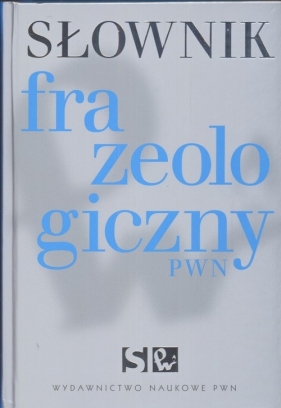 Słownik frazeologiczny PWN - Kłosińska Anna (oprac.)