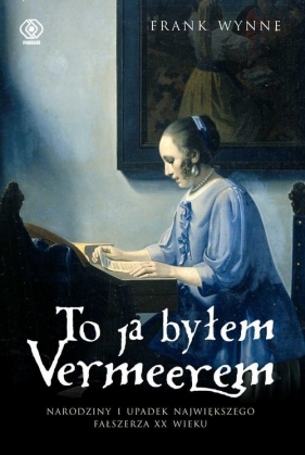 To ja byłem Vermeerem - Wynne Frank