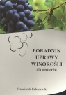 Poradnik uprawy winorośli dla amatorów nw Franciszek Rakszawski