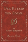 Der Ketzer von Soana (Classic Reprint)