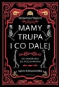 Mamy trupa i co dalej Od umierania do pochowania - Agnes Tołoczmańska, Małgorzata Węglarz