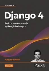 Django 4. Praktyczne tworzenie aplikacji...w.4 - Antonio Mele