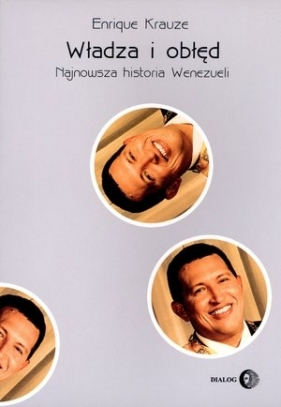 Władza i obłęd Najnowsza historia Wenezueli - Krauze Enrique
