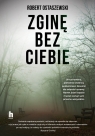 Zginę bez ciebie Wielkie Litery Robert Ostaszewski