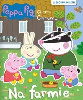Peppa Pig. Chrum... Chrum Na farmie praca zbiorowa