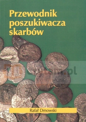 Przewodnik poszukiwacza skarbów - Dmowski Rafał