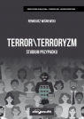 Terror\terroryzm. Studium przypadku Wiśniewski Remigiusz