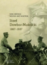 Józef Dowbor-Muśnicki 1867-1937 Sierchuła Rafał, Muszyński Wojciech Jerzy