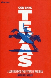 God Save Texas - Lawrence Wright