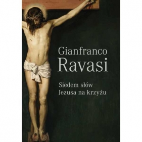 Siedem słów Jezusa na krzyżu - Gianfranco Ravasi