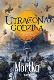 Straceńcy Madsa Voortena. Tom 2. Utracona godzina - Marcin Mortka