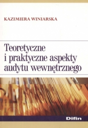 Teoretyczne i praktyczne aspekty audytu wewnętrznego