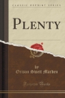 Plenty (Classic Reprint) Marden Orison Swett