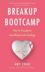 Breakup Bootcamp - Chan Amy