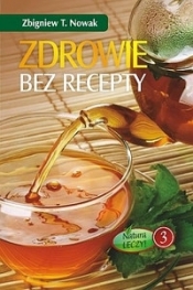 Zdrowie bez recepty - Zbigniew Nowak