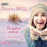 Ta jedna miłość
	 (Audiobook) Dorota Milli