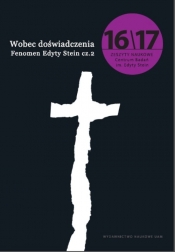 Wobec doświadczenia Fenomen Edyty Stein Zeszyty Naukowe Centrum Badań im. Edyty Stein nr 16-17 - Anna GrzGrzywacz Małgorzata, Jakubowski Piotr, Koschany Rafał (red.)