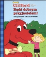 Clifford Bądź dobrym przyjacielem książeczka z naklejkami