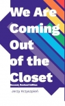 We are Coming Out of the Closet Jerzy Krzyszpień