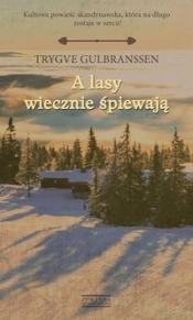 A lasy wiecznie śpiewają - Trygve Gulbranssen