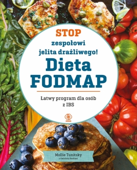 Stop zespołowi jelita drażliwego! Dieta FODMAP - Mollie Tunitsky, Gabriela Gardner