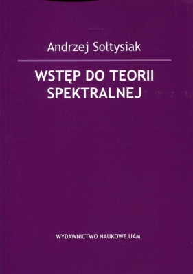 Wstęp do teorii spektralnej - Sołtysiak Andrzej